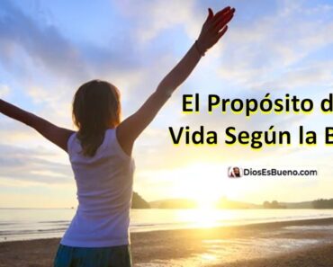 El Propósito de la Vida Según la Biblia