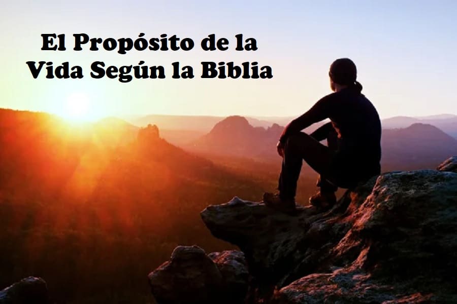 El Propósito de la Vida Según la Biblia
