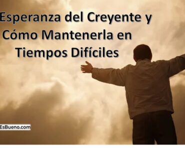 La Esperanza del Creyente y Cómo Mantenerla en Tiempos Difíciles