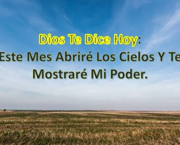 Dios Te Dice Hoy: Este Mes Abriré Los Cielos Y Te Mostraré Mi Poder