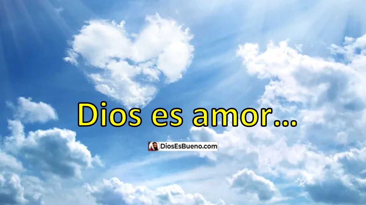 ¿Dónde Dice en la Biblia Que Dios es Amor? | Dios Es Bueno