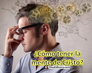 ¿Qué significa tener la mente de Cristo?