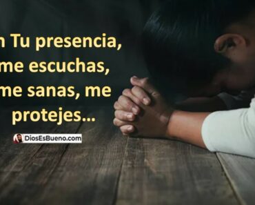 Dios te dice hoy: En mi presencia, te escucho, te sano y te protejo.